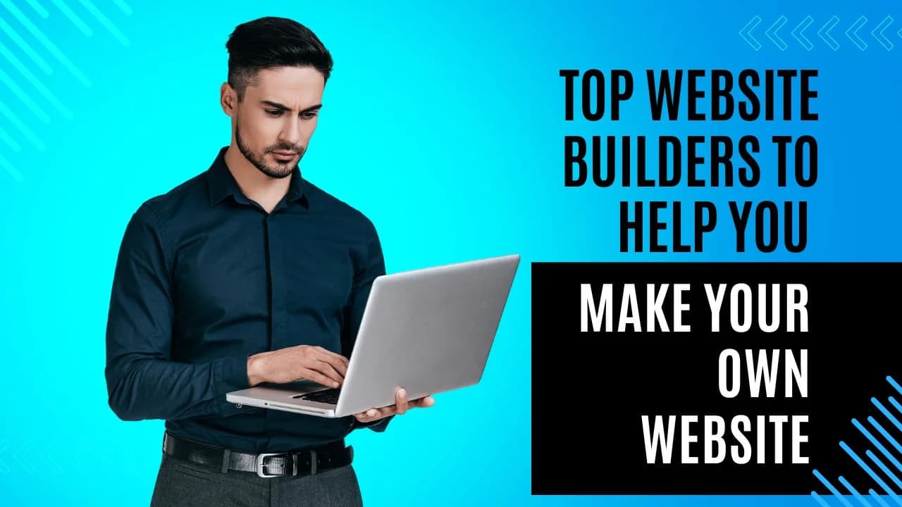 Top Website Builders to Help You Make Your Own Website