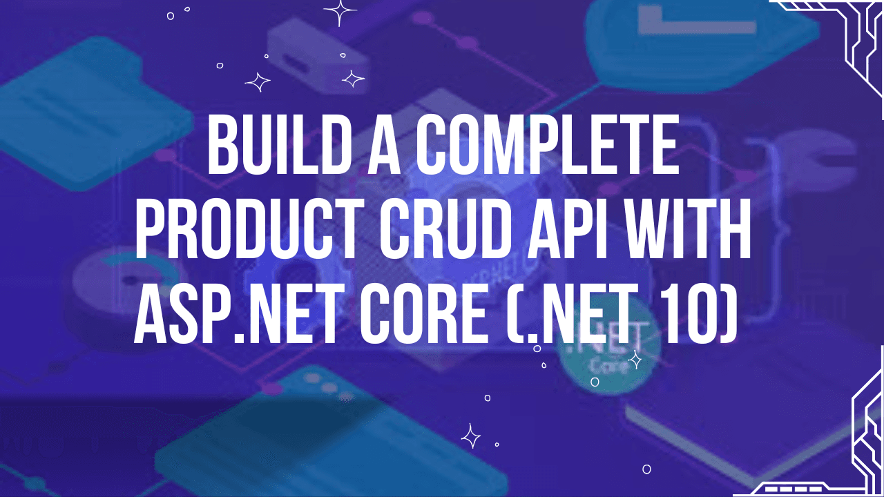 Build a Complete Product CRUD API with ASP.NET Core (.NET 10)