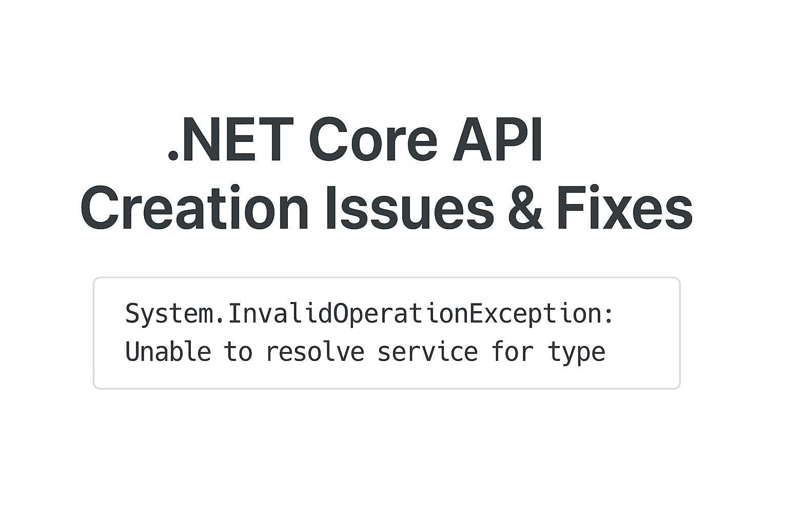 .net core api creation isuess &fixes | System.InvalidOperationException: Unable to resolve service for type
