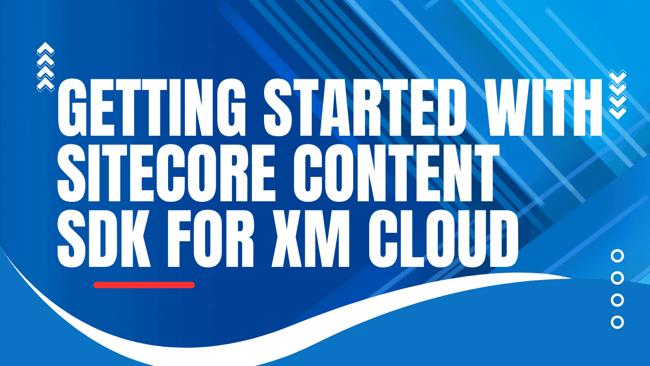 Getting Started with Sitecore Content SDK for XM Cloud - Part 1